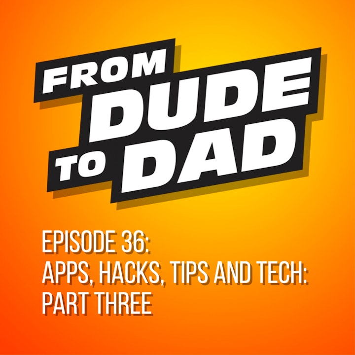 Apps, Hacks, Tips and Tech: Part 3