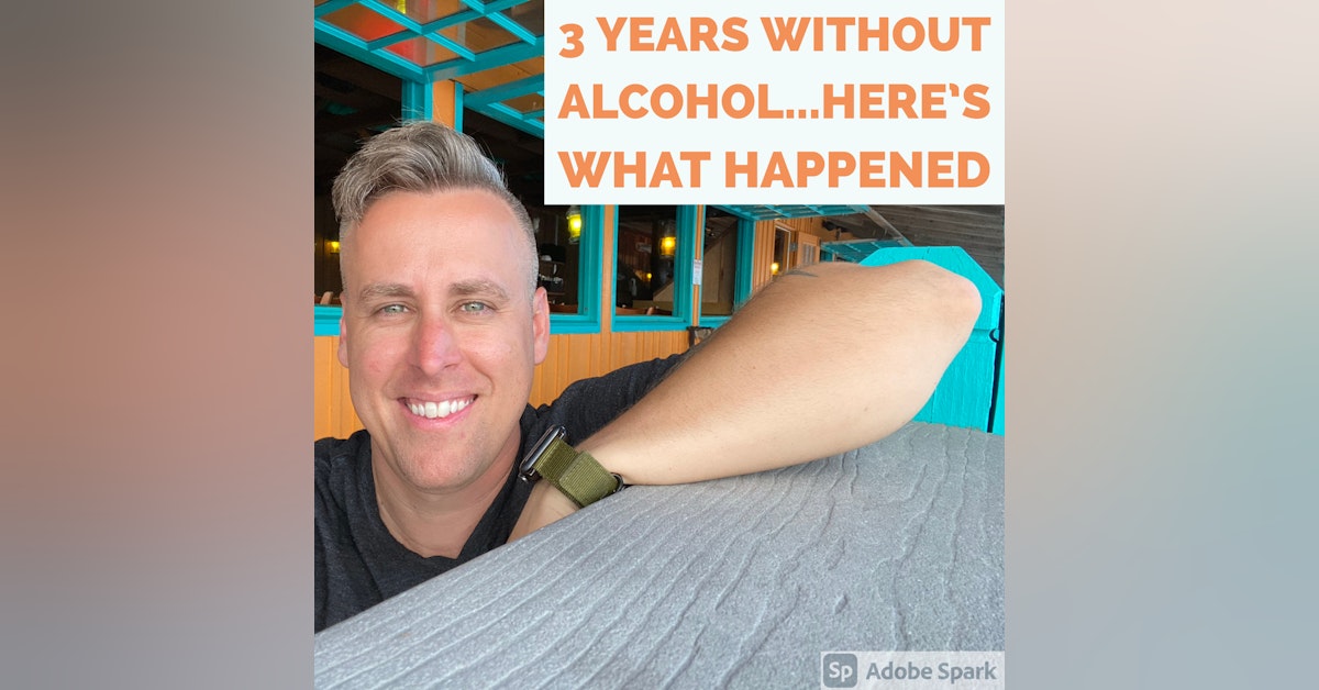 3 Years Without Alcohol: Here's 5 Ways My Life Changed For The Better BONUS EP 1