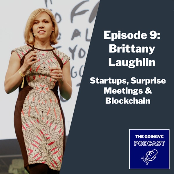 Episode 9 - Startups, Surprise Meetings & Blockchain with Brittany Laughlin Image
