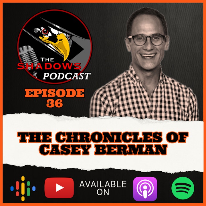 Episode 36: The Chronicles of Casey Berman