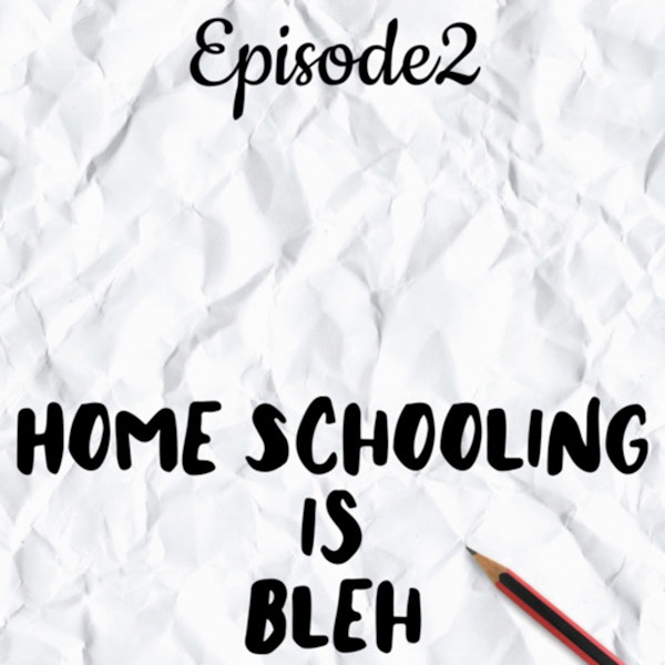 *Social Distancing- Episode 2; Home Schooling is bleh Image