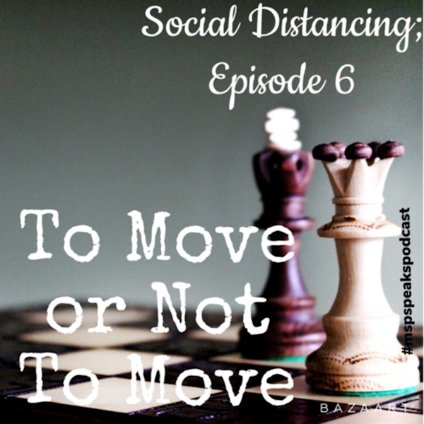 *Social Distancing - Episode 6; To Move or Not To Move Image