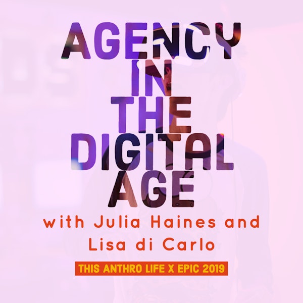 EPIC 2019: Agency in the Digital Age with Julia Haines and Lisa diCarlo Image