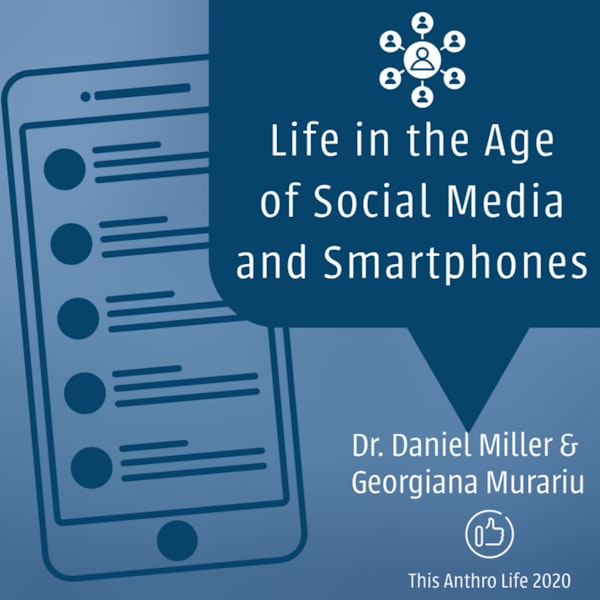 Life in the Age of Social Media and Smartphones with Daniel Miller and Georgiana Murariu Image