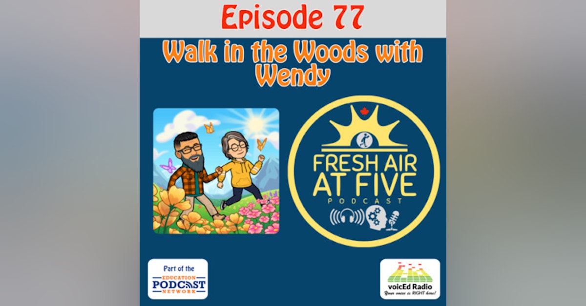 Walk in the Woods with Wendy - FAAF 77