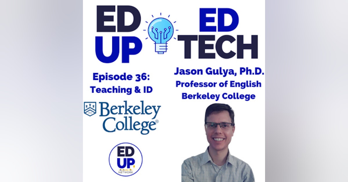 36: When Teaching and Instructional Design Intersect - A Conversation with Dr. Jason Gulya, Professor of English at Berkeley College
