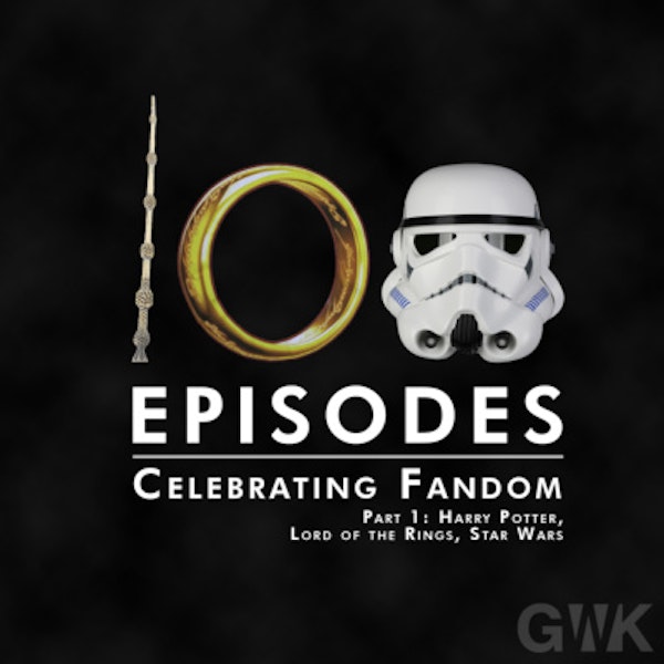 100 - Celebrating Fandom Part 1: Harry Potter, Lord of the Rings, Star Wars Image