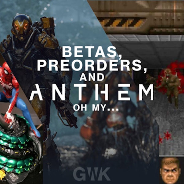 103 - Betas, Pre-orders, and Anthem... oh my... Image