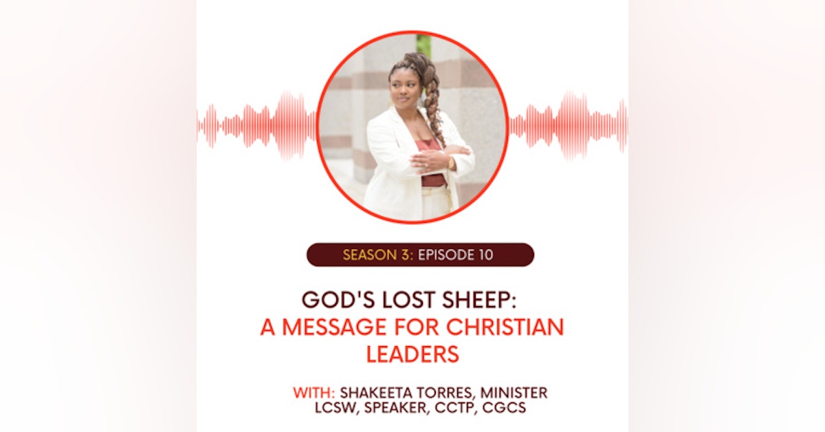 Season 3: (Episode 10) God's Lost Sheep: A Message for Christian Leaders