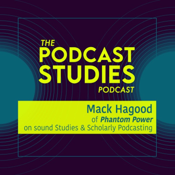 Mack Hagood of Phantom Power: Sound Studies & Scholarly Podcasting