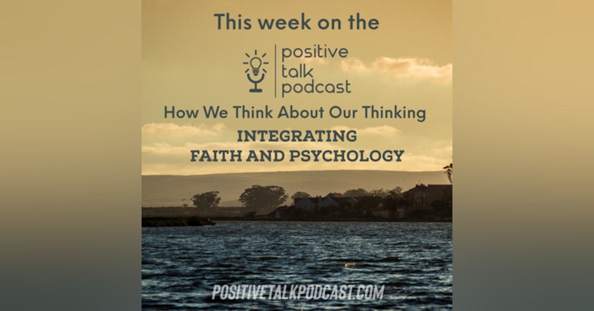HOW WE THINK ABOUT OUR THINKING: Integrating Faith & Psychology