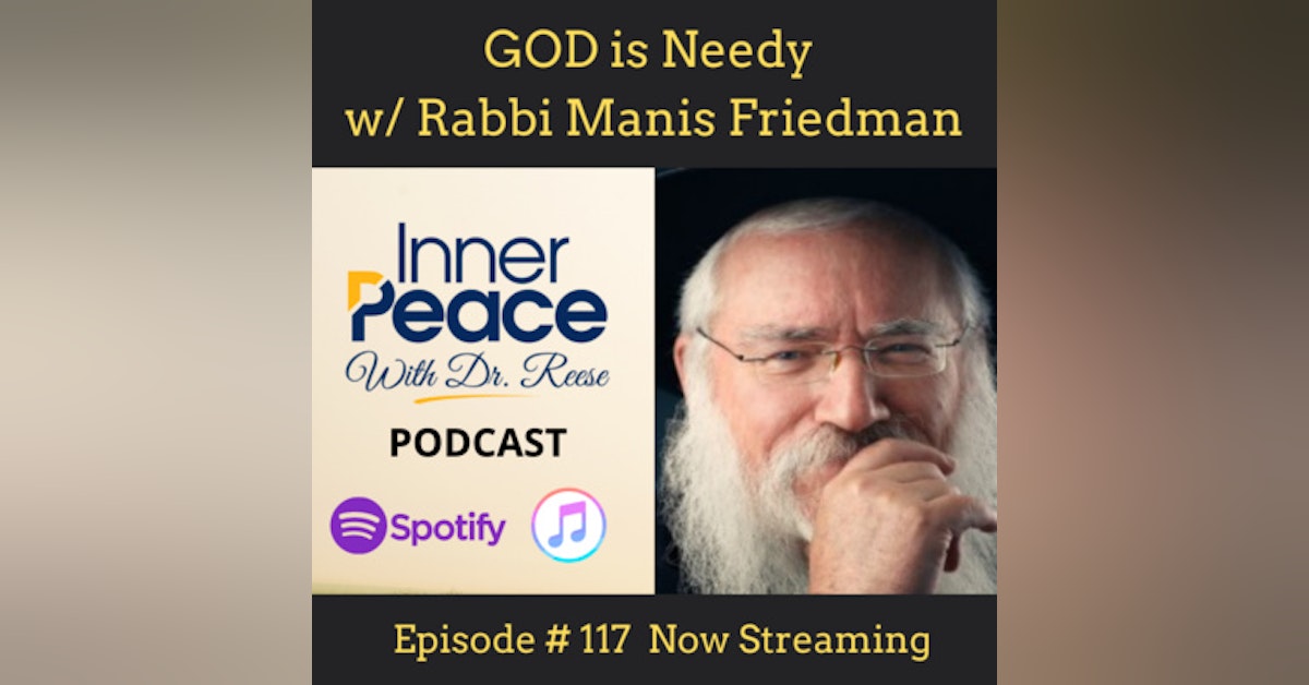 God is Needy w/ Rabbi Manis Friedman