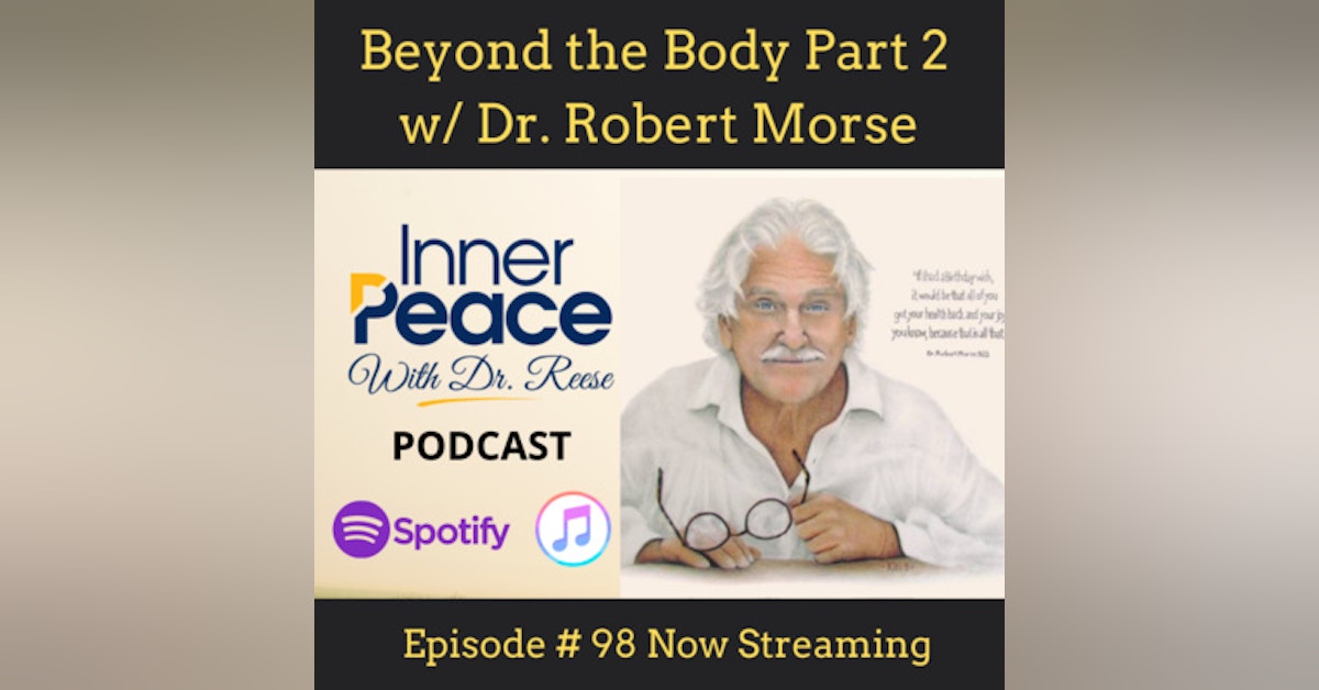Beyond the Body Part 2 w/ Dr. Robert Morse