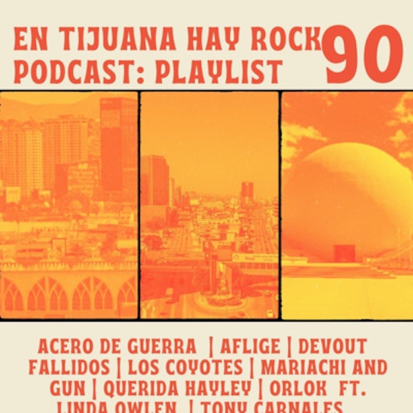 En Tijuana Hay Rock Podcast: Playlist - Programa #90 Image