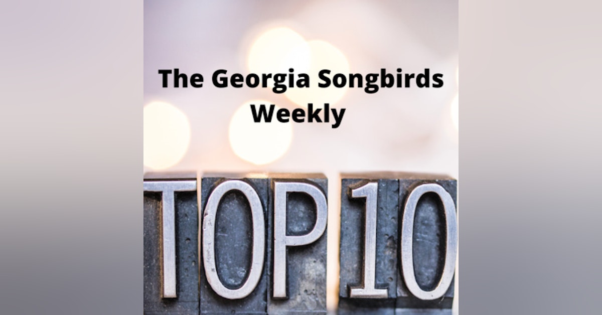 The Georgia Songbirds Weekly Top 10 Countdown Week 102