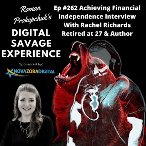 Ep #262 Achieving Financial Independence Interview With Rachel Richards Retired at 27 & Author