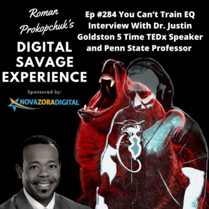 Ep #284 You Can’t Train EQ Interview With Dr. Justin Goldston 5 Time TEDx Speaker and Penn State Professor