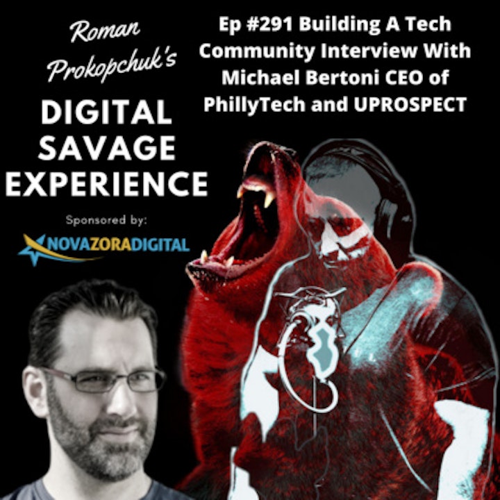 Ep #291 Building A Tech Community Interview With Michael Bertoni CEO of PhillyTech and UPROSPECT