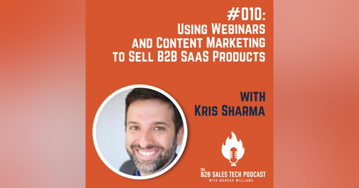#010: Using Webinars and Content Marketing to Sell B2B SaaS Products with Kris Sharma