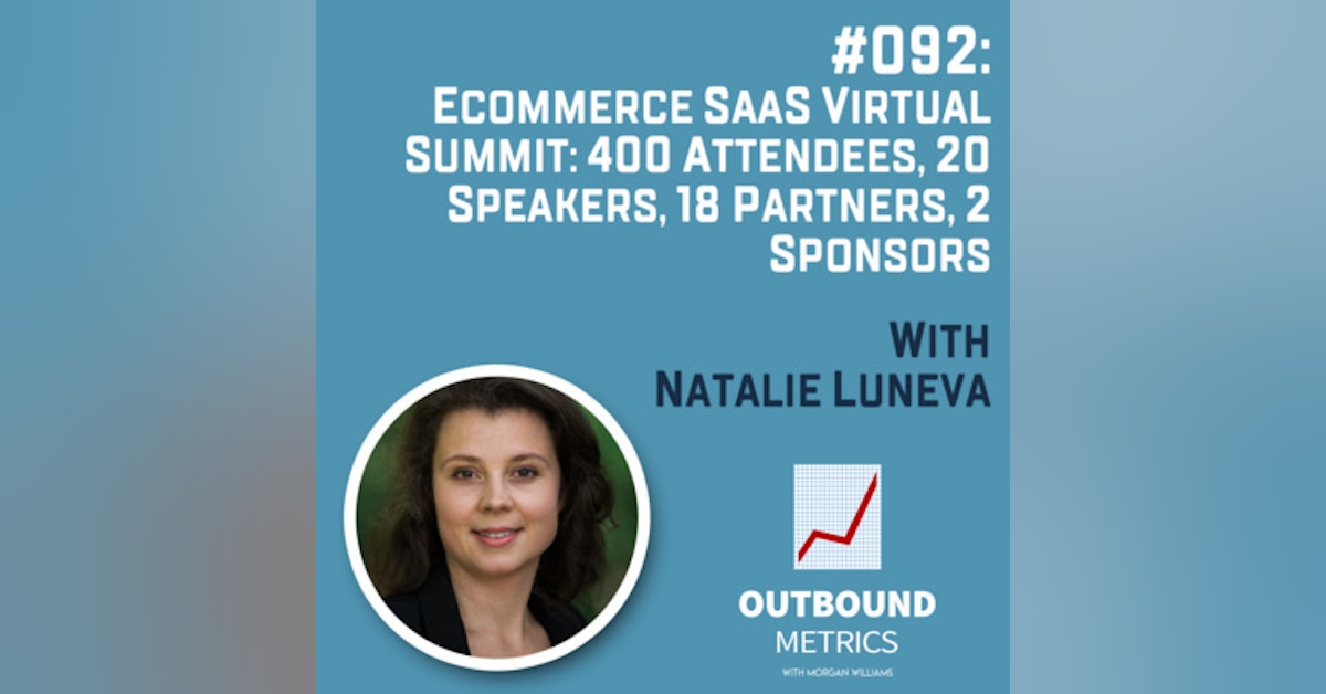#092: Ecommerce SaaS Virtual Summit: 400 Attendees, 20 speakers, 18 partners, 2 sponsors (Natalie Luneva)