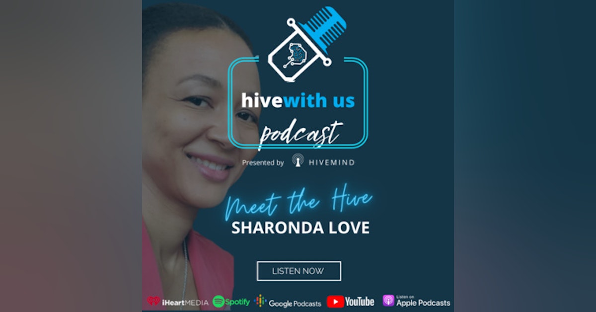 Meet the Hive: Sharonda Love (Episode 13)