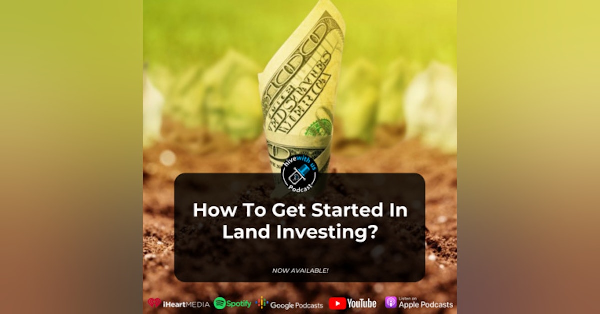 How To Get Started In Land Investing (Episode 19)