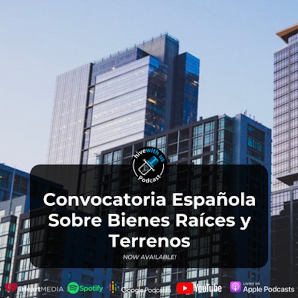 Convocatoria Española Sobre Bienes Raíces y Terrenos (Episode 22)