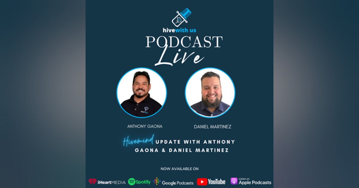 Hivemind Update With Anthony Gaona & Daniel Martinez (Episode 27)