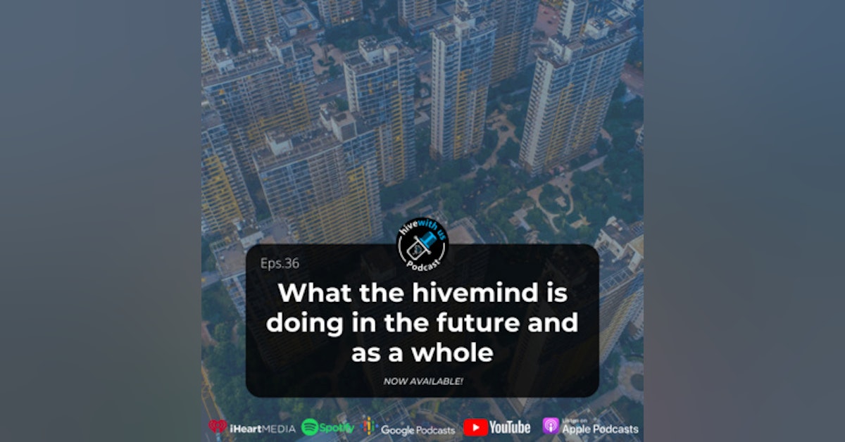 What the hivemind is doing in the future and as a whole (Episode 36)