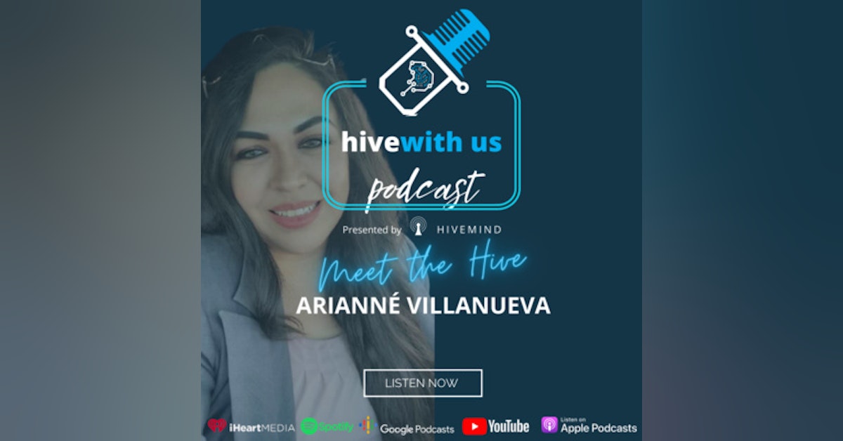 Ep 38- Meet The Hive: Arianné Villanueva