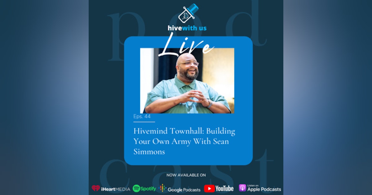 Ep 44- Hivemind Townhall: Building Your Own Army With Sean Simmons