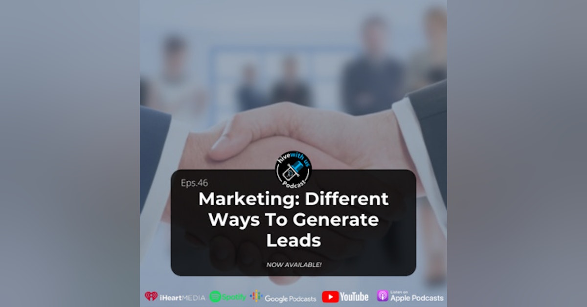 Ep 46- Marketing: Different Ways To Generate Leads