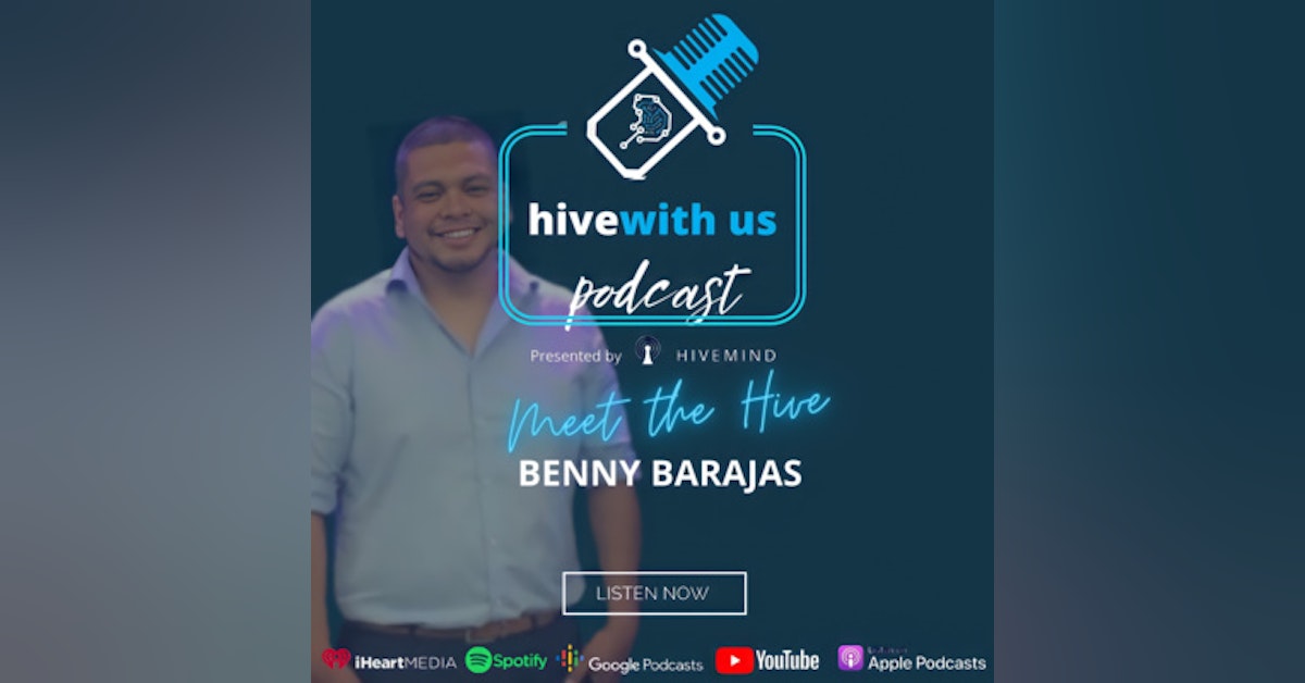 Ep 63- Meet The Hive: Benny Barajas