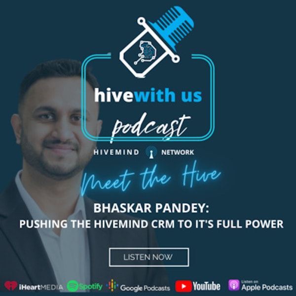 Ep 71- Bhaskar Pandey: Pushing The Hivemind CRM To It's Full Power