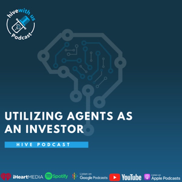 Ep 156- Utilizing Agents As An Investor