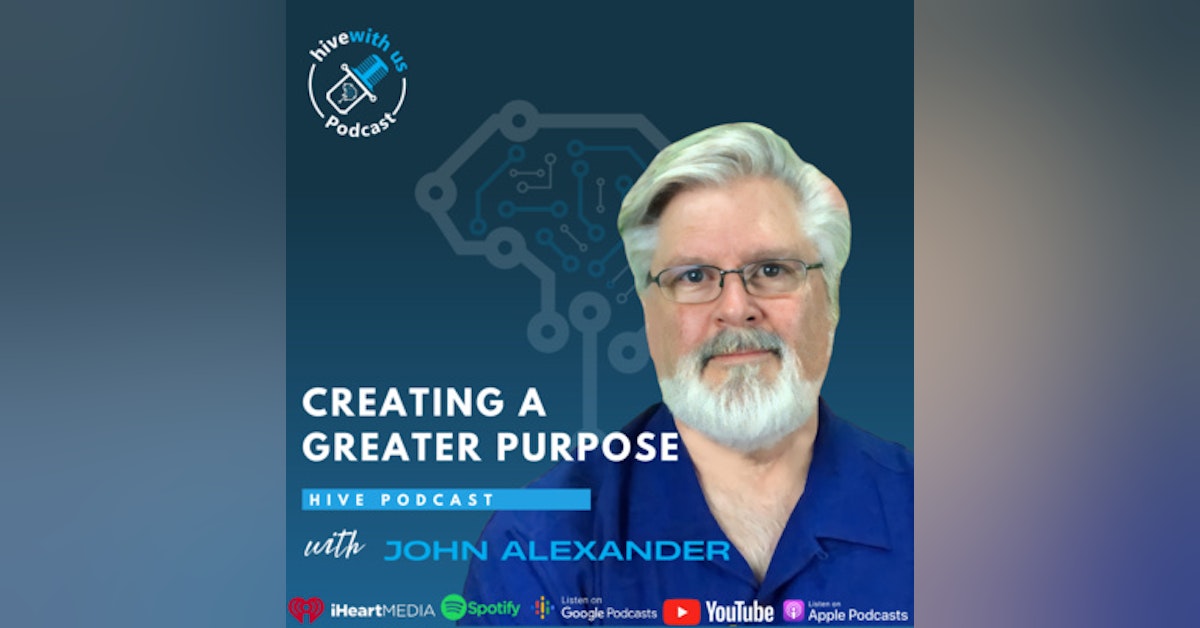 Ep 197- Creating A greater Purpose With John Alexander