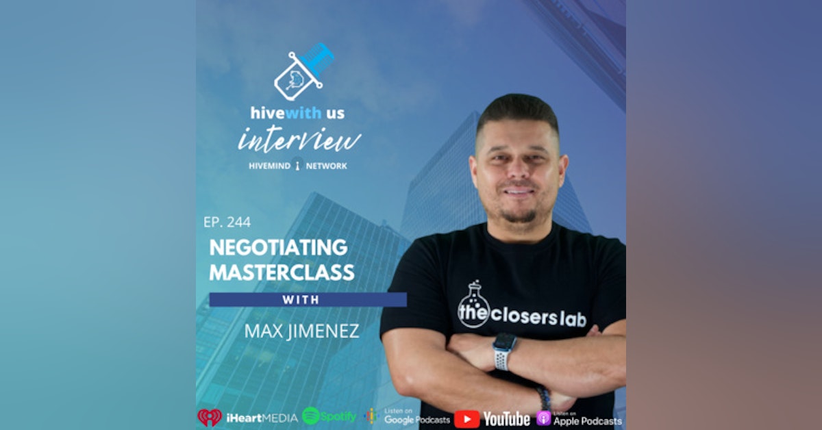 Ep 244: Negotiating Masterclass With Max Jimenez
