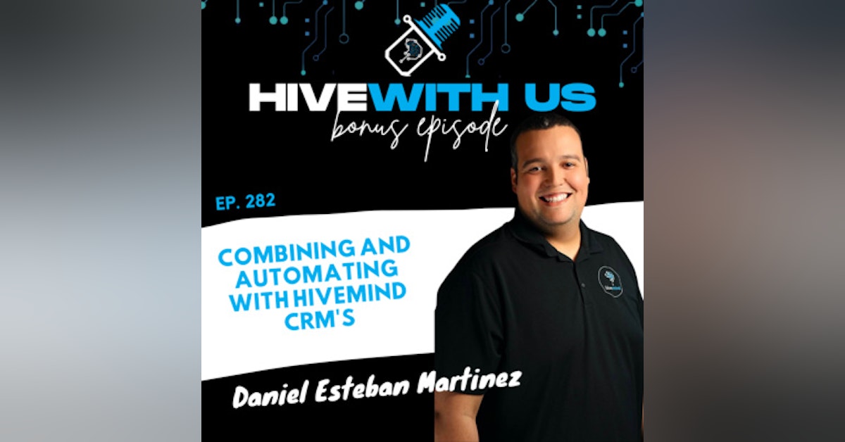 Ep 282: Combining and Automating with Hivemind CRM's Daniel Esteban Martinez