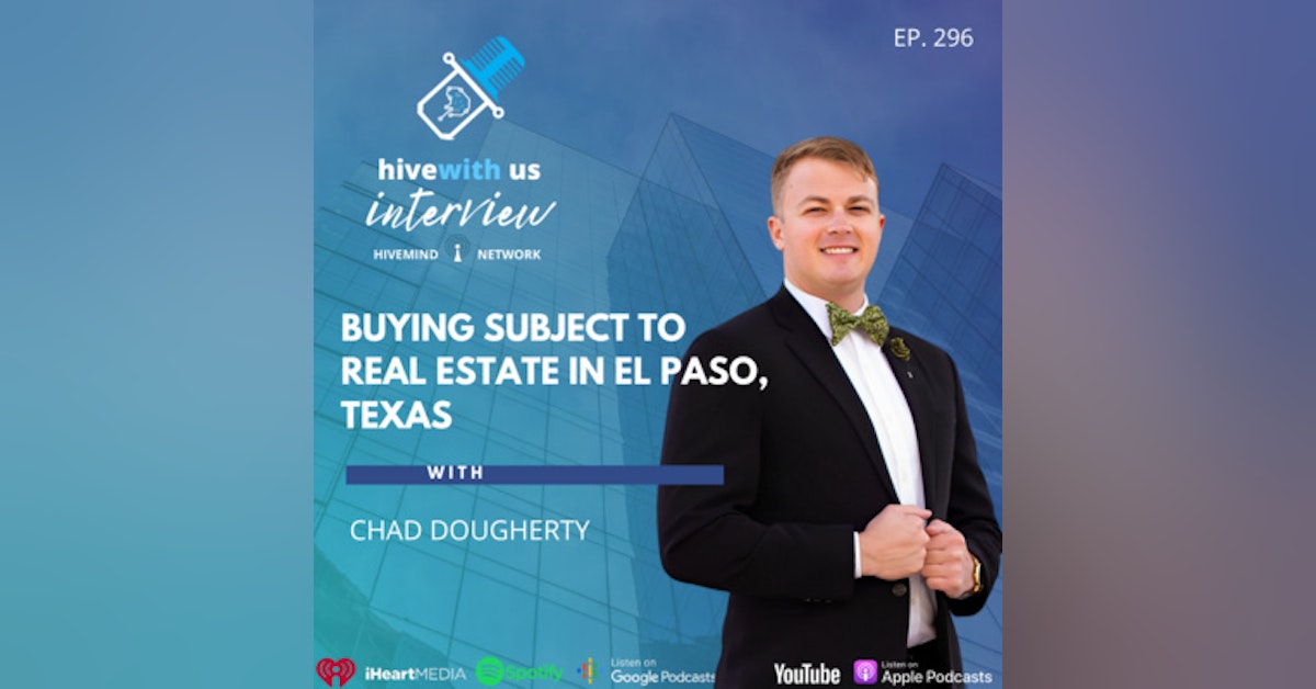 Ep 296: Buying Subject To Real Estate In El Paso, Texas With Chad Dougherty