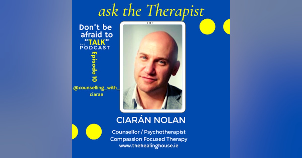 Ask the Therapist with Ciarán Nolan - Compassion Focused Therapist