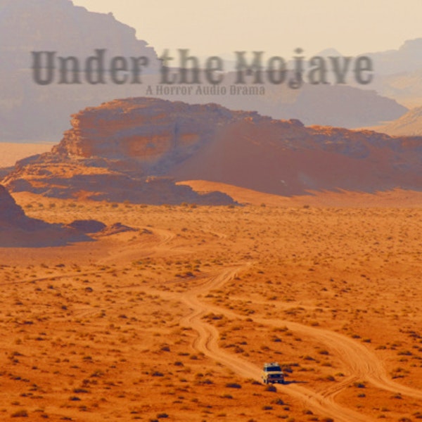 Under the Mojave: A Horror Audio Drama