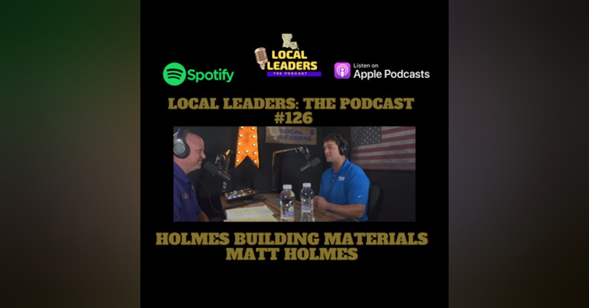 4 Generations of Building Business. Holmes Building Materials on Local Leaders The Podcast #126