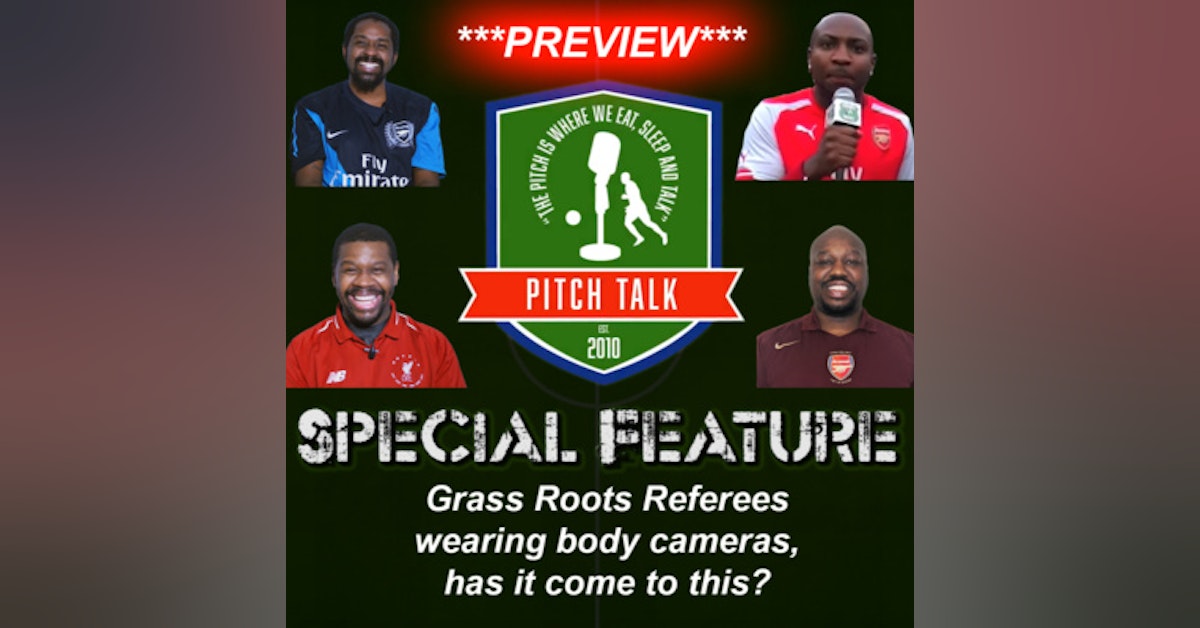 PREVIEW Pitch Talk Special Feature - Grass Roots Referees wearing body cameras, has it come to this?