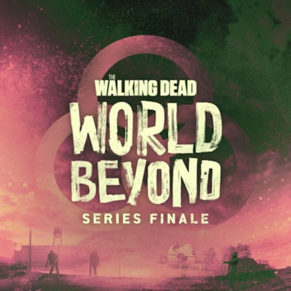 Fandom Hybrid Podcast #136 - TWD World Beyond Series Wrap-Up