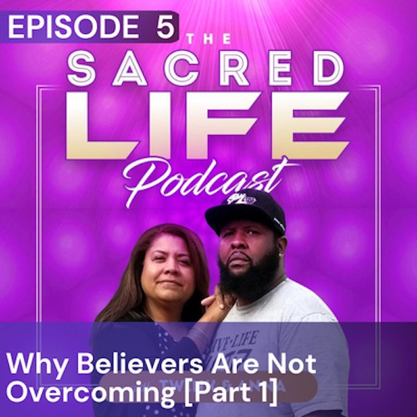 Episode 5: Why Believers Are Not Overcoming. Image