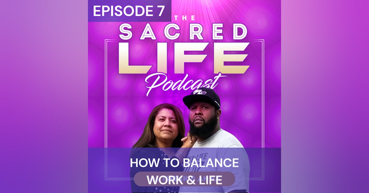 Episode 7: How To Balance Work & Life