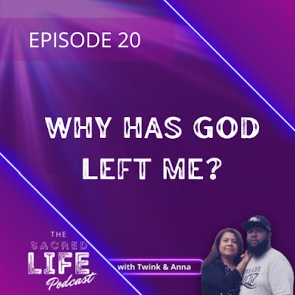 Episode 20: Why Has God Left Me Image