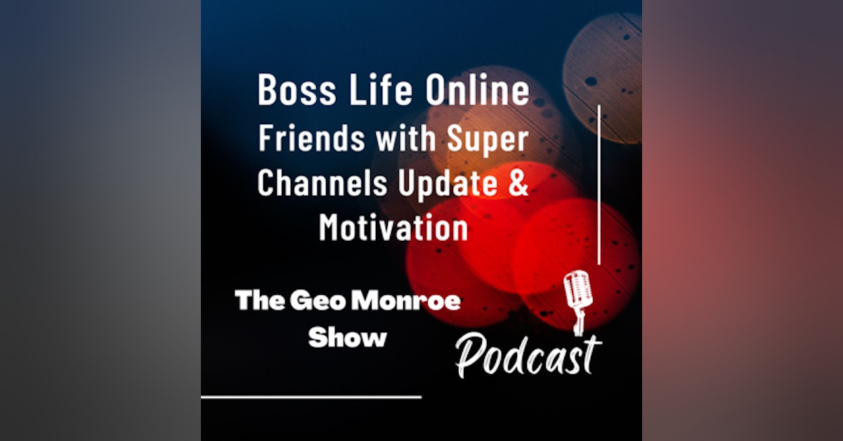 Motivation and Channel Update - The Boss Life Online - Friends with Super Channels