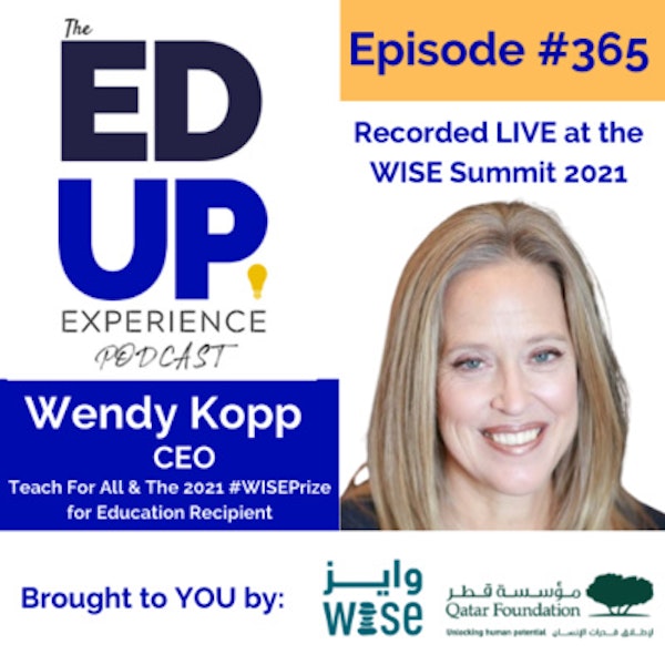 365: LIVE from the WISE Summit 2021 - with Wendy Kopp, CEO of Teach For All & The 2021 #WISEPrize for Education Recipient Image