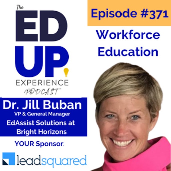 371: Workforce Education - with Dr. Jill Buban, VP & General Manager, EdAssist Solutions at Bright Horizons Image